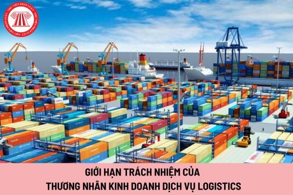 Thương nhân kinh doanh dịch vụ logistics không được hưởng quyền giới hạn trách nhiệm bồi thường thiệt hại khi nào?