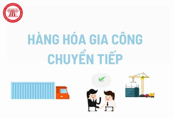 Điều kiện để hàng hóa gia công chuyển tiếp được khấu trừ, hoàn thuế giá trị gia tăng đầu vào là gì?