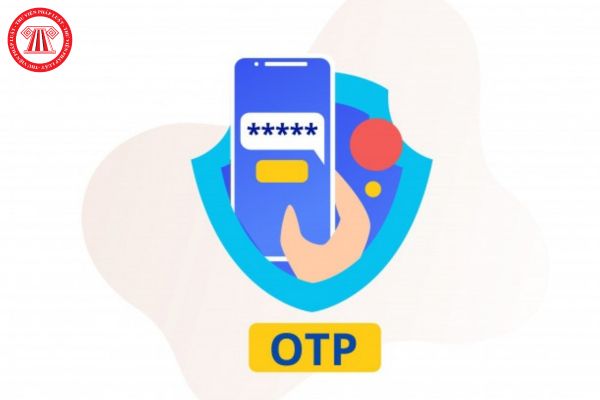 Mã OTP có hiệu lực trong bao lâu? Biện pháp xác thực bằng mã OTP khi sử dụng Internet Banking/Mobile Banking?