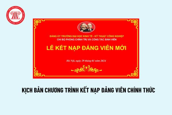 Kịch bản chương trình kết nạp Đảng viên chính thức mới nhất? Thủ tục kết nạp đảng viên được quy định thế nào?