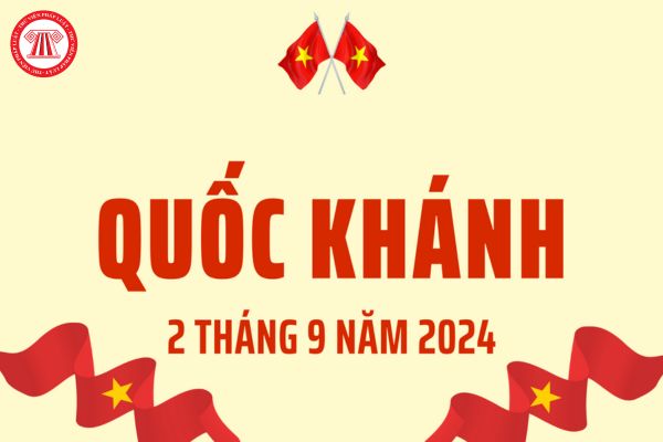 Ngày 2 tháng 9 năm 1945 là ngày gì? Lễ Quốc khánh 2 9 có tổ chức lễ kỷ niệm cấp quốc gia không?