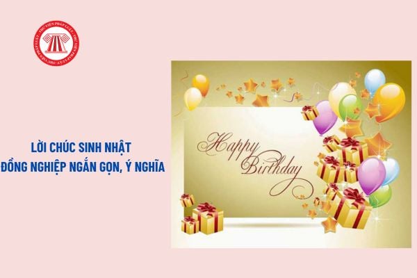 Lời chúc sinh nhật đồng nghiệp ngắn gọn, ý nghĩa? Mẫu lời chúc mừng sinh nhật đồng nghiệp nam, nữ?