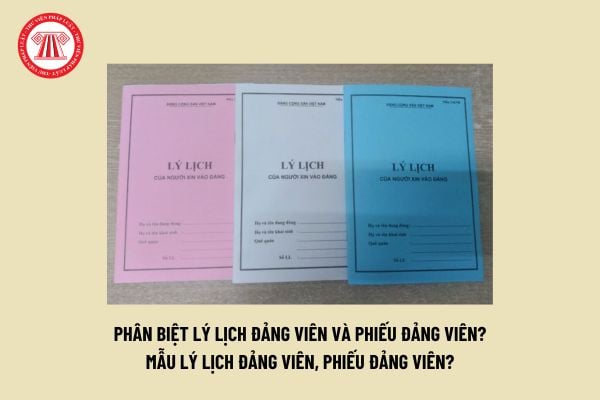 Lý lịch đảng viên và phiếu đảng viên khác nhau thế nào? Mẫu lý lịch đảng viên, phiếu đảng viên? Hướng dẫn khai lý lịch đảng viên, phiếu đảng viên?