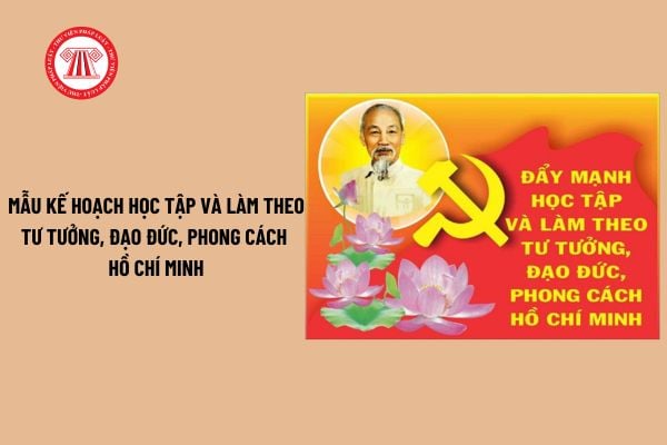 Mẫu Kế hoạch học tập và làm theo tư tưởng đạo đức phong cách Hồ Chí Minh của giáo viên? Tải về mẫu kế hoạch?