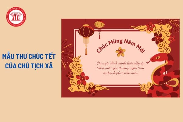 Mẫu thư chúc Tết của Chủ tịch xã? Thư chúc Tết Nguyên đán Ất tỵ của Chủ tịch xã gửi đến người dân?