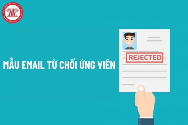 Mẫu Email từ chối ứng viên sau phỏng vấn? Người lao động có quyền làm việc như thế nào theo quy định của Bộ luật Lao động?