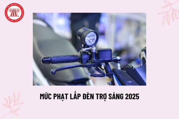 Mức phạt lắp đèn trợ sáng 2025? Lắp đèn trợ sáng xe máy có bị phạt không? Khi nào tắt đèn chiếu xa, bật đèn chiếu gần?