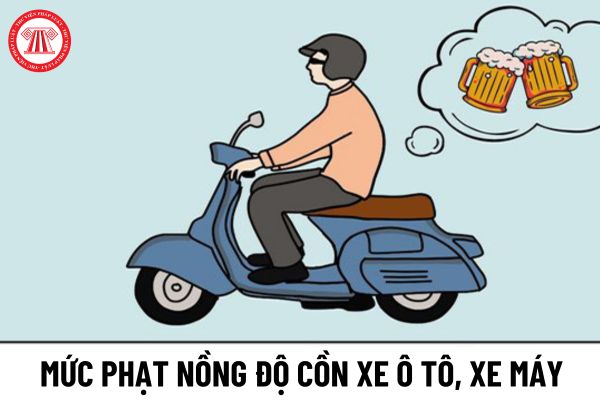 Tổng hợp mức phạt nồng độ cồn xe ô tô, xe máy theo quy định hiện nay? Vi phạm nồng độ cồn có bị tạm giữ xe?