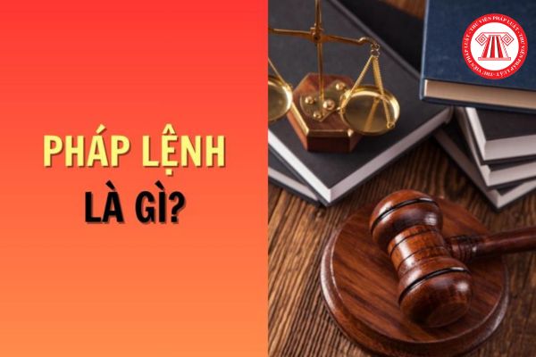 Pháp lệnh là gì? Khi xây dựng pháp lệnh cần lấy ý kiến của những cơ quan, tổ chức, cá nhân nào?