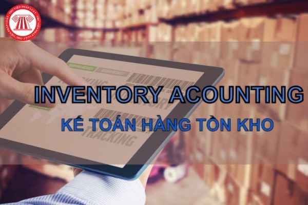 Hướng dẫn phương pháp kế toán hàng tồn kho? Một doanh nghiệp được áp dụng bao nhiêu phương pháp kế toán hàng tồn kho?