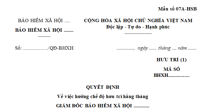 Quyết định về việc hưởng chế độ hưu trí hàng tháng - Mẫu số 07A-HSB 