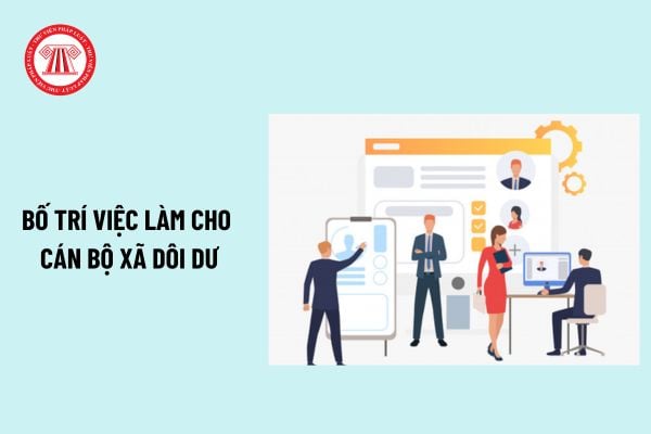 Quy định về bố trí việc làm cho cán bộ xã dôi dư khi sáp nhập xã? Cán bộ xã gồm những chức vụ nào?