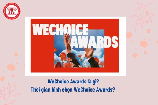 WeChoice Awards là gì? Thời gian bình chọn WeChoice Awards? Những hành vi bị nghiêm cấm trong hoạt động nghệ thuật biểu diễn?