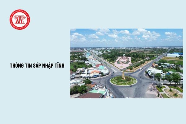 Thông tin sáp nhập tỉnh mới nhất: được nêu ở đâu, khi nào? Tài liệu phục vụ việc lấy ý kiến cử tri về sáp nhập tỉnh?