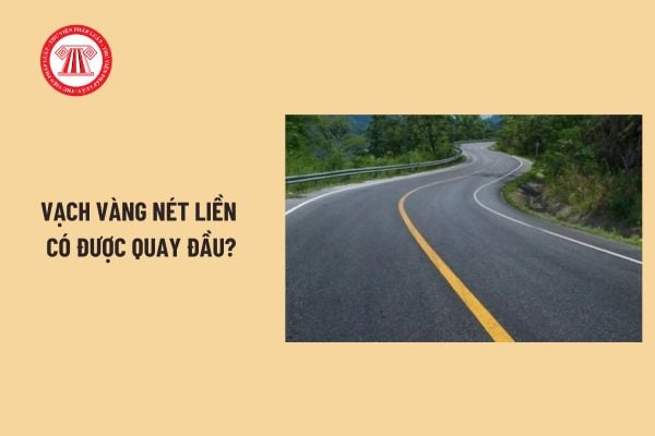 Vạch vàng nét liền có được quay đầu? Vạch vàng nét liền có được đè? Lỗi đè vạch vàng nét liền có bị phạt?