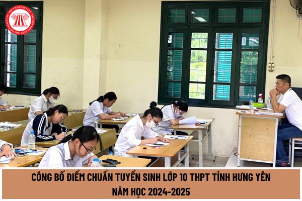 Công bố điểm chuẩn vào lớp 10 Hưng Yên năm học 2024-2025? Hướng dẫn thủ tục nhập học cho học sinh trúng tuyển?