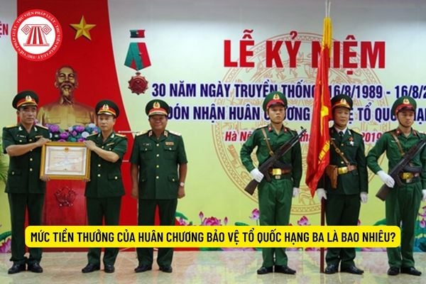 Mức tiền thưởng của Huân chương Bảo vệ Tổ quốc hạng ba là bao nhiêu?