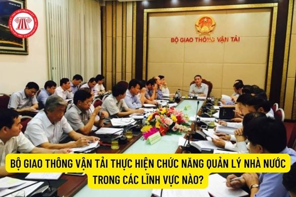 Bộ Giao thông vận tải thực hiện chức năng quản lý nhà nước trong các lĩnh vực nào?