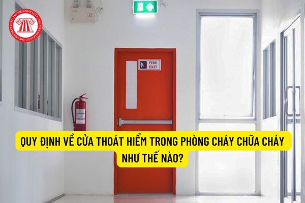 Quy định về cửa thoát hiểm trong phòng cháy chữa cháy như thế nào?