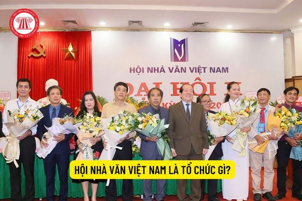 Hội Nhà văn Việt Nam là tổ chức gì?