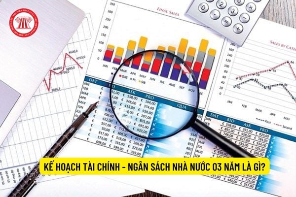 Kế hoạch tài chính - ngân sách nhà nước 03 năm là gì?