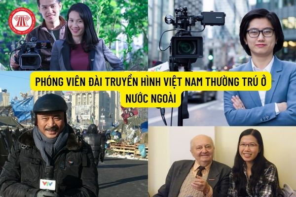 Các phóng viên Đài Truyền hình Việt Nam thường trú ở nước ngoài được cấp loại hộ chiếu gì? 