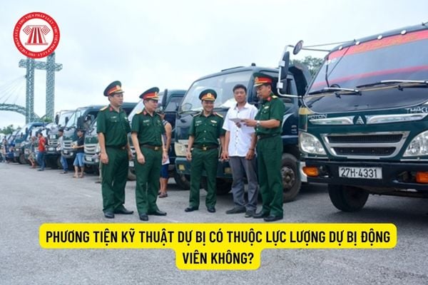 Phương tiện kỹ thuật dự bị có thuộc lực lượng dự bị động viên không?