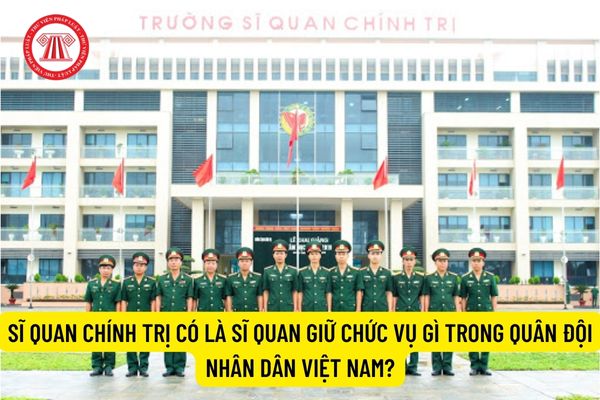 Sĩ quan chính trị có là sĩ quan giữ chức vụ gì trong Quân đội nhân dân Việt Nam?