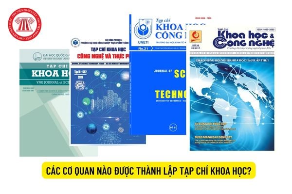 Các cơ quan nào được thành lập tạp chí khoa học? 