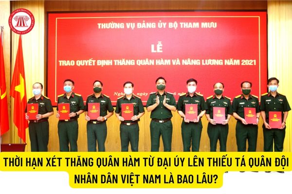 Thời hạn xét thăng quân hàm từ Đại úy lên Thiếu tá Quân đội nhân dân Việt Nam là bao lâu?