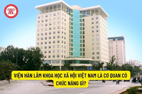 Viện Hàn lâm Khoa học xã hội Việt Nam là cơ quan có chức năng gì?