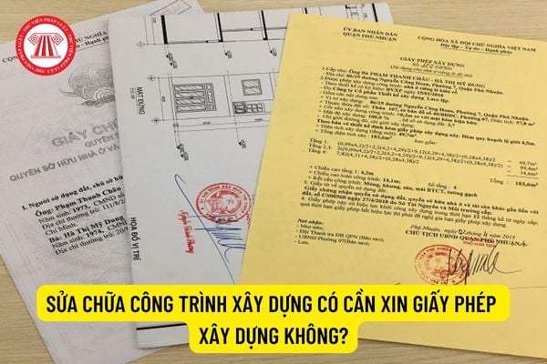 Sửa chữa công trình xây dựng có cần xin giấy phép xây dựng không?