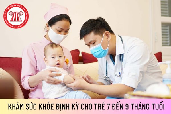Khám sức khỏe định kỳ cho trẻ 7 đến 9 tháng tuổi