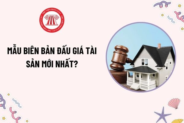 Mẫu Biên bản đấu giá tài sản mới nhất theo Thông tư 19? Tải mẫu? Trường hợp từ chối đánh giá hồ sơ tham gia lựa chọn của tổ chức hành nghề đấu giá?