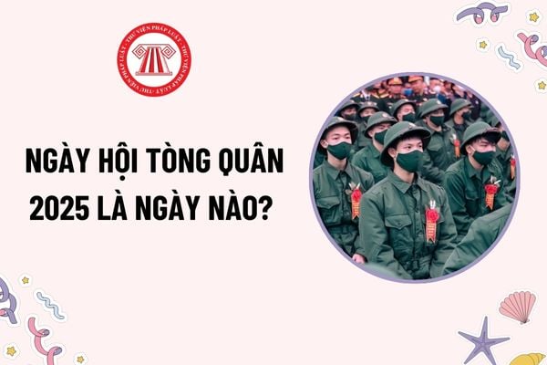 Ngày hội tòng quân là gì? Ngày hội tòng quân trong năm là ngày nào? Trường hợp được tạm hoãn, miễn nghĩa vụ quân sự?