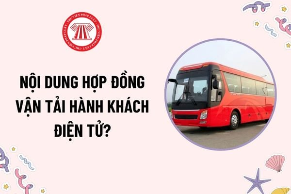 Hợp đồng vận tải hành khách điện tử bao gồm những nội dung gì? Thời gian lưu trữ dữ liệu hợp đồng vận tải hành khách điện tử?