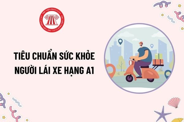 Tiêu chuẩn sức khỏe của người lái xe hạng A1 thế nào? Độ tuổi của người lái xe hạng A1 là bao nhiêu?