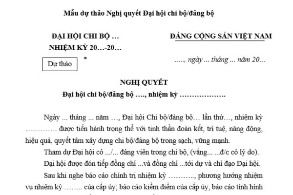 Mẫu dự thảo Nghị quyết đại hội chi bộ mới nhất? Ai có nhiệm vụ báo cáo với đại hội kết quả thẩm tra tư cách đại biểu dự đại hội?