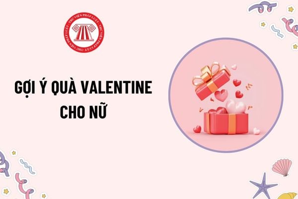 Gợi ý quà valentine cho nữ? Tặng quà Valentine cho người yêu có đòi lại được không? Ngày Valentine có phải ngày lễ lớn?