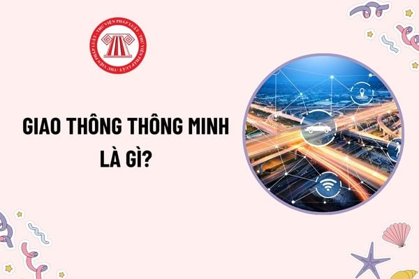 Giao thông thông minh là gì? Hệ thống quản lý giao thông thông minh cung cấp những dịch vụ nào?