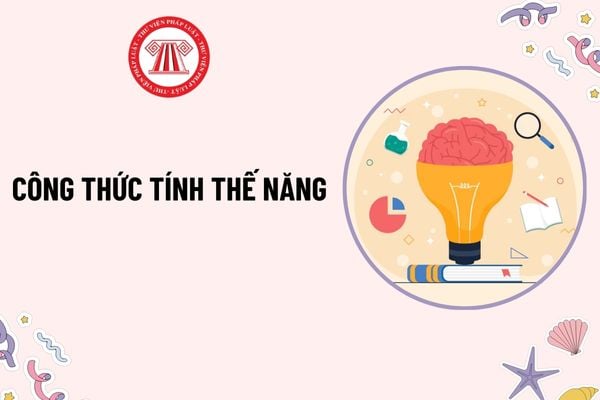 Thế năng là gì? Công thức tính thế năng? Học sinh lớp 10 cần đạt yêu cầu gì khi học phần động năng và thế năng?