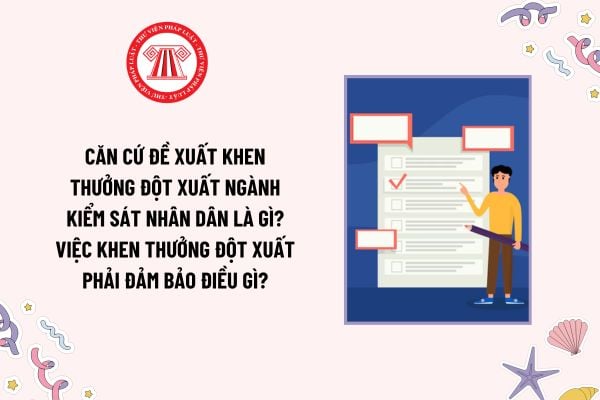 Căn cứ đề xuất khen thưởng đột xuất ngành Kiểm sát nhân dân là gì? Việc khen thưởng đột xuất phải đảm bảo điều gì?