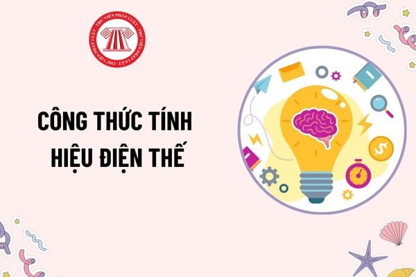 Hiệu điện thế là gì? Công thức tính hiệu điện thế? Môn Vật lí có đặc điểm như thế nào? Yêu cầu đạt về năng lực đặc thù môn Vật lí?