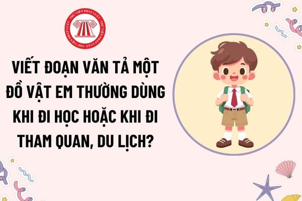 https://cdn.thuvienphapluat.vn/phap-luat/2022-2/TLV/13-3-2025/viet-doan-van-ta-mot-do-vat-em-thuong-dung-khi-di-hoc.jpg