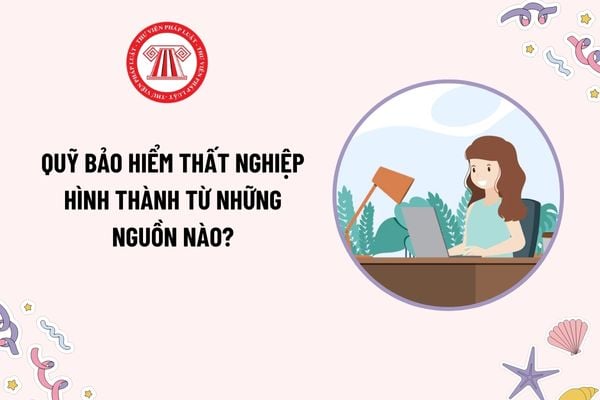 Quỹ bảo hiểm thất nghiệp hình thành từ những nguồn nào? Ngân sách nhà nước hỗ trợ Quỹ bảo hiểm thất nghiệp theo nguyên tắc nào?