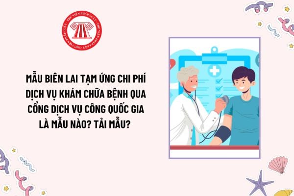 Mẫu biên lai tạm ứng chi phí dịch vụ khám chữa bệnh qua Cổng dịch vụ Công quốc gia là mẫu nào? Tải mẫu? 