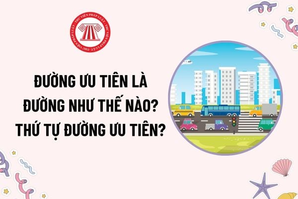 Đường ưu tiên là đường như thế nào? Thứ tự đường ưu tiên ra sao? Biển giao nhau với đường ưu tiên là biển nào?