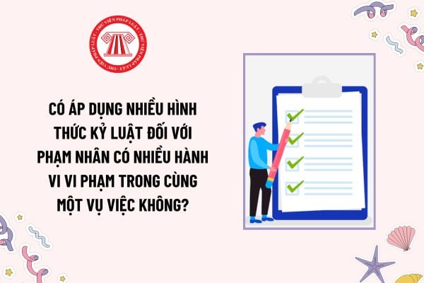 Có áp dụng nhiều hình thức kỷ luật đối với phạm nhân có nhiều hành vi vi phạm trong cùng một vụ việc không?