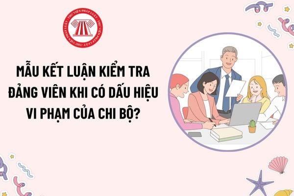 https://cdn.thuvienphapluat.vn/phap-luat/2022-2/TLV/18-3-2025/ket-luan-kiem-tra-dang-vien.jpg