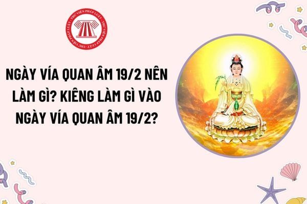 Ngày vía Quan âm 19 2 nên làm gì? Kiêng làm gì vào ngày vía Quan âm 19 2? Thắp hương đốt vàng mã vào Ngày vía Quan Âm 19 2 có bị phạt tiền không?